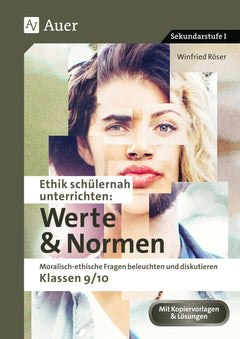 Ethik schülernah: Werte und Normen – Klasse 9/10
