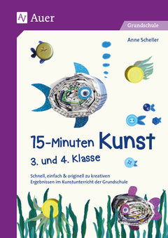15-Minuten-Kunst – Klasse 3/4 | Kreative Kurzprojekte