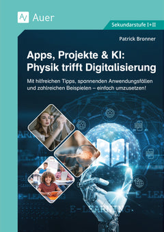 Apps, Projekte & KI: Physik trifft Digitalisierung – Klasse 5–13