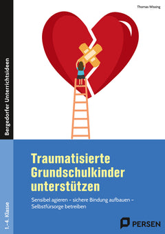 Traumatisierte Grundschulkinder unterstützen – Klasse 1–4