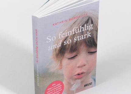 Buchansicht: So feinfühlig und so stark – Sensible Kinder in Kita und Schule begleiten