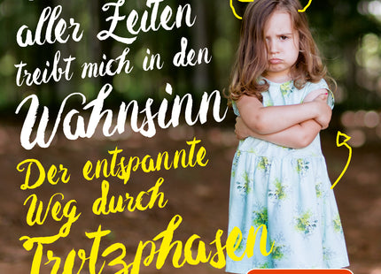 Cover: Das gewünschteste Wunschkind – Der entspannte Weg durch Trotzphasen