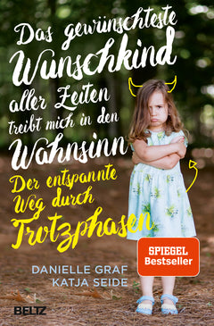 Das gewünschteste Wunschkind – Der entspannte Weg durch Trotzphasen