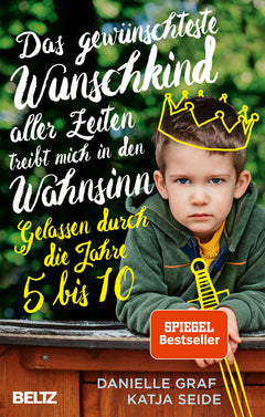 Das gewünschteste Wunschkind – Gelassen durch die Jahre 5 bis 10