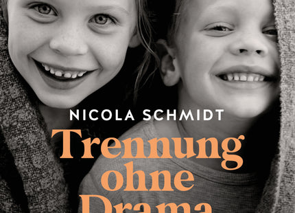 Cover: Trennung ohne Drama – Kinder durch familiäre Veränderungen begleiten