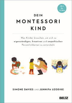 Dein Montessori Kind – Selbstständigkeit und Lernfreude von 3 bis 12