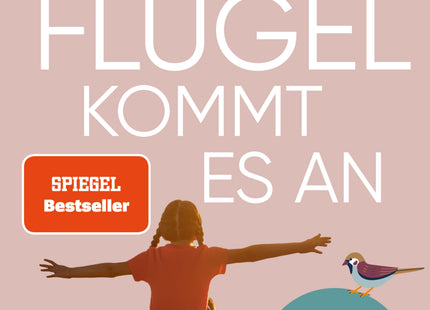 Cover: Auf die Flügel kommt es an – Kinder in die Selbstständigkeit begleiten