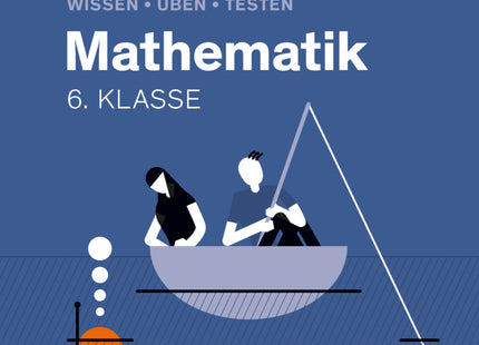Wissen - Üben - Testen: Mathematik 6. Klasse