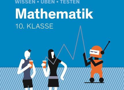 Wissen - Üben - Testen: Mathematik 10. Klasse