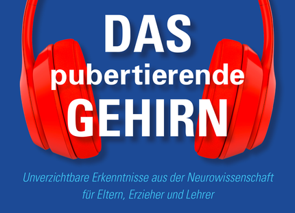 Cover: Das pubertierende Gehirn – Pubertät verstehen als Eltern