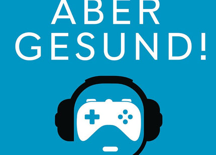 Cover: Zocken, aber gesund! – Gaming im Familienalltag begleiten