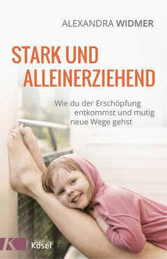 Stark und alleinerziehend – Eigene Kraft im Familienalltag finden