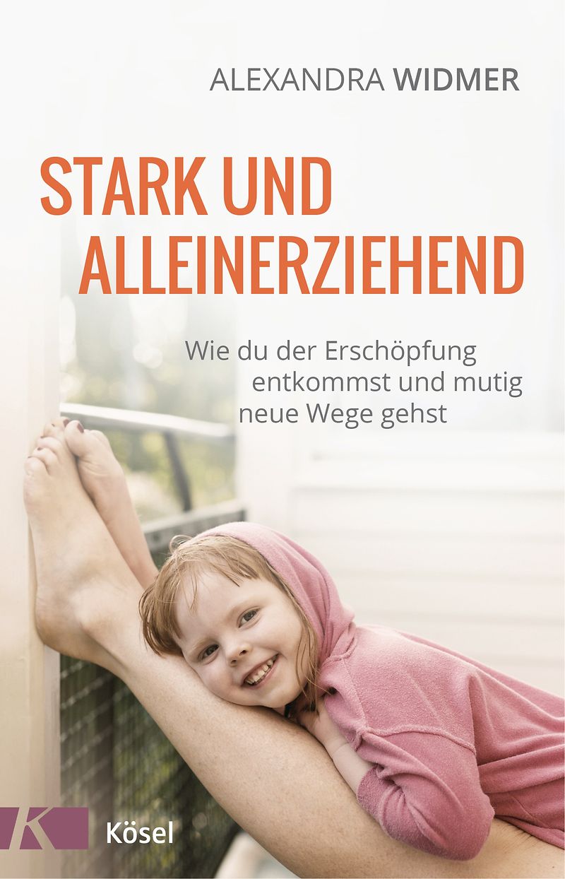 Cover: Stark und alleinerziehend – Eigene Kraft im Familienalltag finden