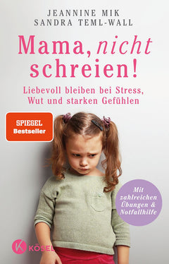 Mama, nicht schreien! – Mit elterlicher Wut und Stress umgehen