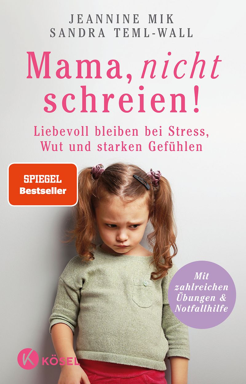 Cover: Mama, nicht schreien! – Mit elterlicher Wut und Stress umgehen