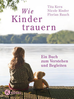 Wie Kinder trauern – Kinder bei Tod und Verlust begleiten