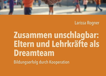 Cover: Zusammen unschlagbar – Eltern und Lehrkräfte als Dreamteam