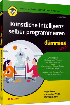 Künstliche Intelligenz selber programmieren für Dummies Junior – ab 12 Jahren