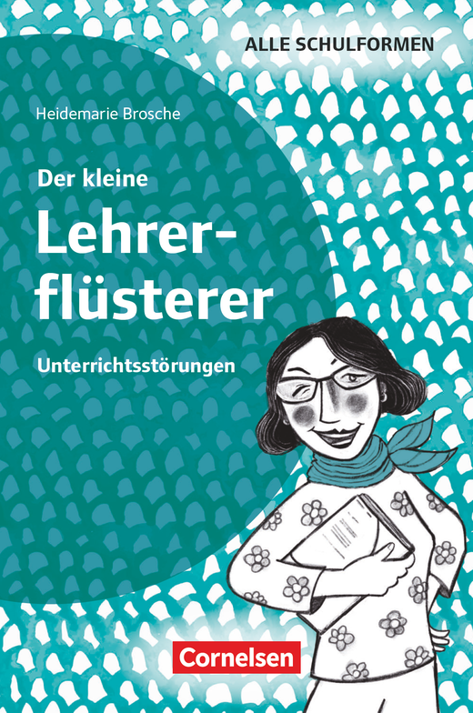Buchcover: Unterrichtsstörungen – Der kleine Lehrerflüsterer | Cornelsen