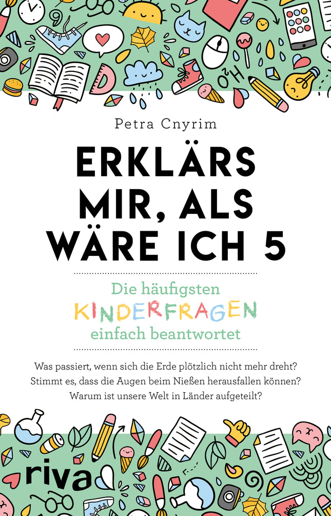 Erklärs mir, als wäre ich 5 - Die häufigsten Kinderfragen einfach beantwortet.