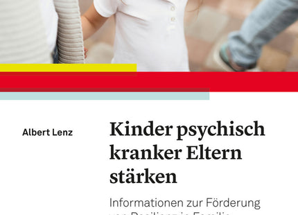 Cover: Kinder psychisch kranker Eltern stärken – Resilienz im Alltag fördern