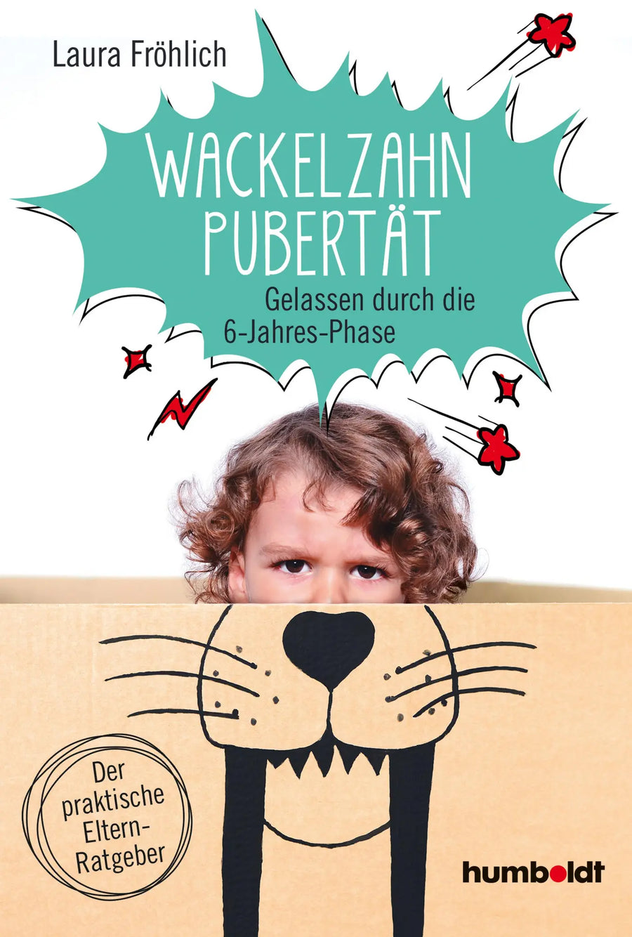 Cover: Wackelzahn-Pubertät – Gelassen durch die 6-Jahres-Phase