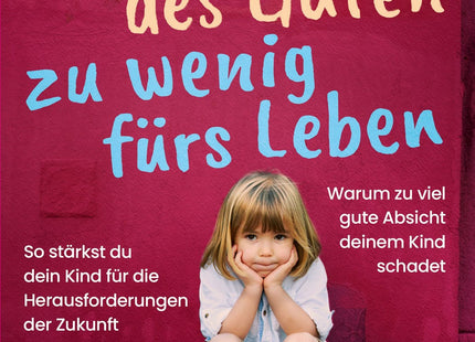Cover: Zu viel des Guten – zu wenig fürs Leben, Inke Hummel