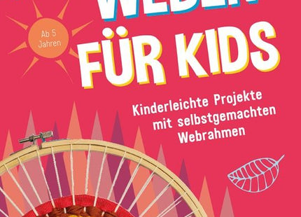 Weben für Kids – Kreative Projekte mit selbstgemachten Webrahmen – Originalcover des Kreativbuchs von Maria Sigma