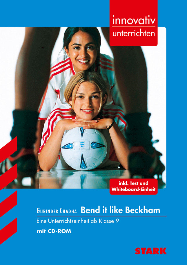 STARK Gurinder Chadha: Bend it like Beckham - Englisch - Innovativ unterrichten