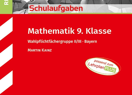 Schulaufgaben Realschule - Mathematik 9. Klasse Gruppe II/III - Bayern