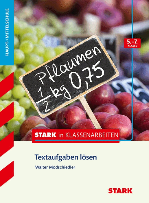 Stark in Mathematik - Haupt-/Mittelschule - Textaufgaben lösen 5.-7. Klasse