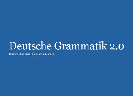 Deutsche Grammatik 2.0 – Grammatikregeln und Erklärungen für Deutschlernende