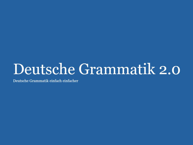 Deutsche Grammatik 2.0 – Grammatikregeln und Erklärungen für Deutschlernende
