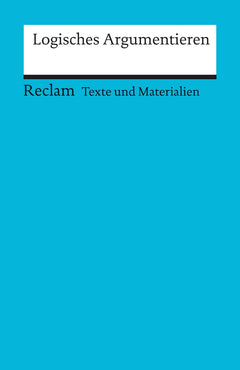 Reclam Logisches Argumentieren – Einführung mit Übungsbeispielen