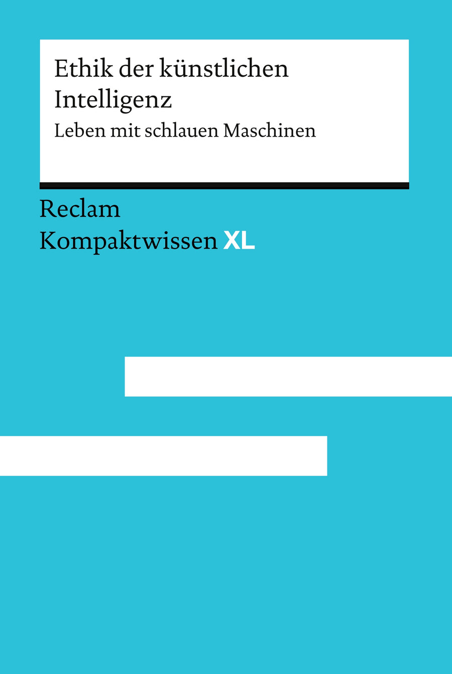 Originalcover Reclam Ethik der künstlichen Intelligenz – Leben mit schlauen Maschinen